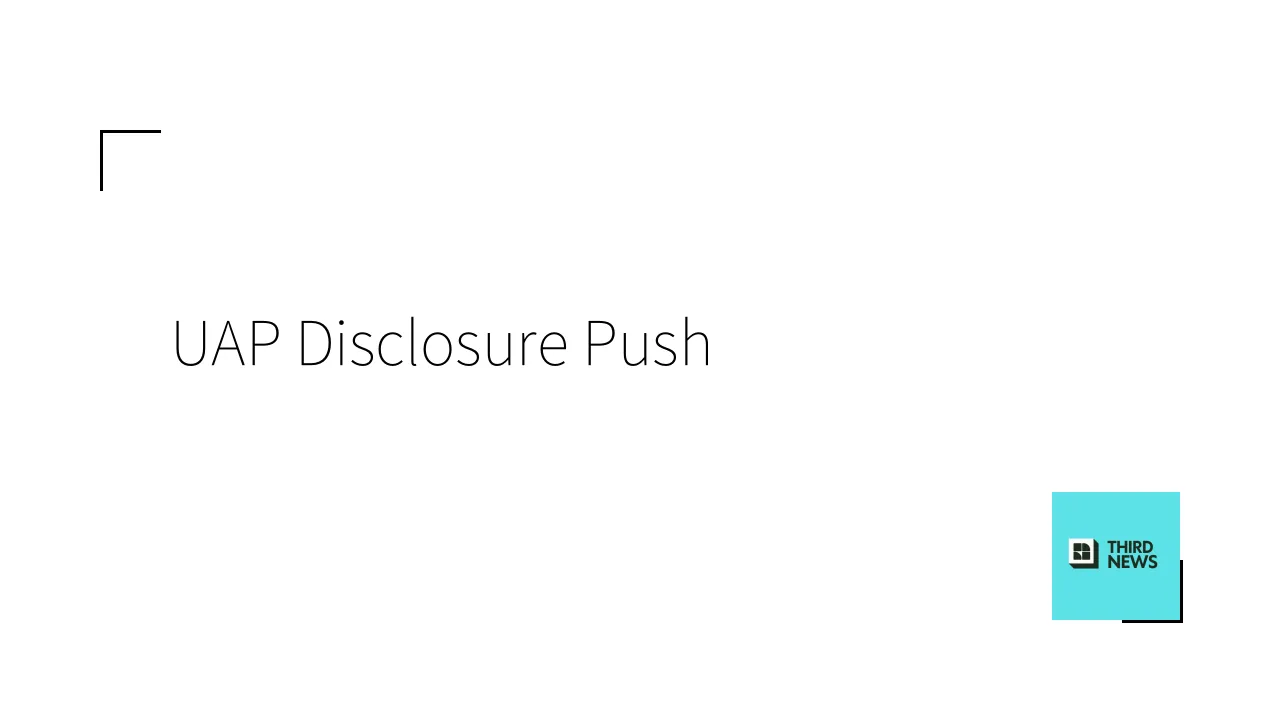 Push for Full UAP Disclosure Gains Momentum with Congressional Support - Third News
